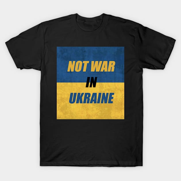 Not war in Ukraine T-Shirt by Yurii